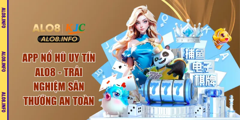 app nổ hũ uy tín alo8