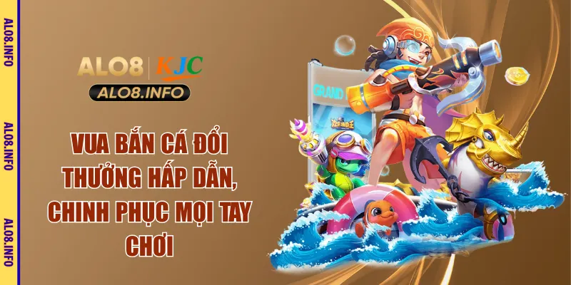 vua săn cá